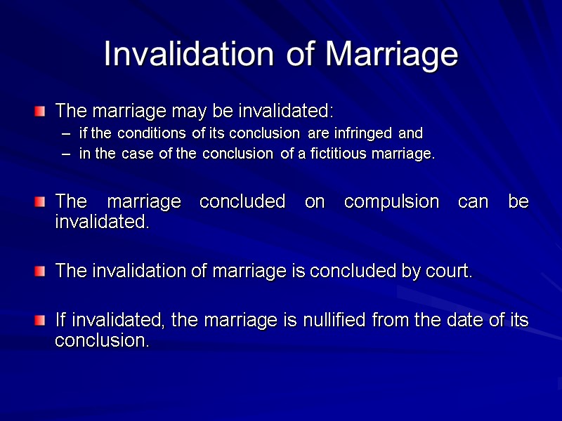 Invalidation of Marriage The marriage may be invalidated:  if the conditions of its